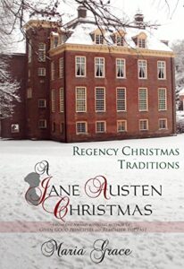 cover A Jane Austen Christmas: Regency Christmas Traditions by Maria Grace depicting an old red brick Regency house surrounded by a snowy landscape