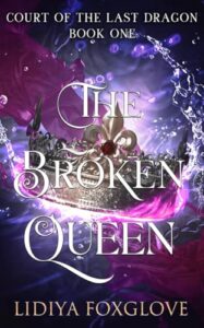 Cover of The Broken Queen (Court of the Last Dragon, Book 1) A sparkling purple background with a silver filigreed crown.